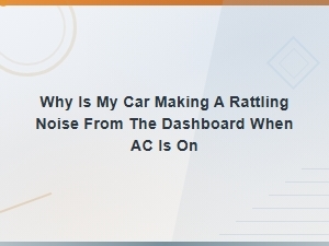 Dashboard Rattling When Ac Is On: Causes and Preventive Fixes